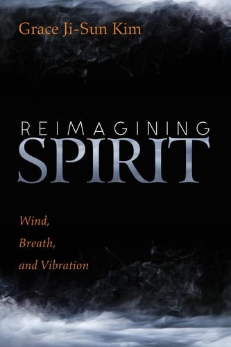 Reimagining Spirit Wind, Breath, and Vibration