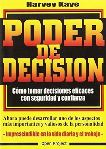 Poder de decisión cómo tomar decisiones eficaces con seguridad y confianza