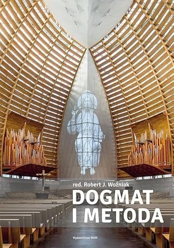 Dogmat i metoda wprowadzenie do badań interdyscyplinarnych w teologii dogmatycznej