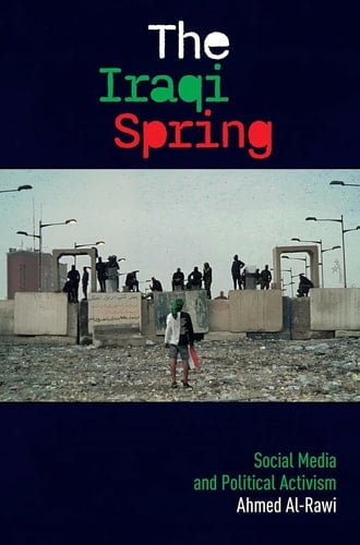 The Iraqi Spring Social Media and Political Activism