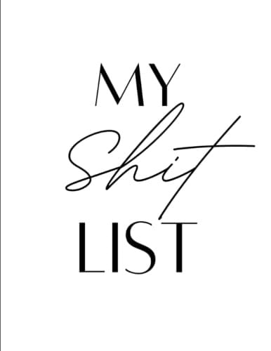 My $h*t List