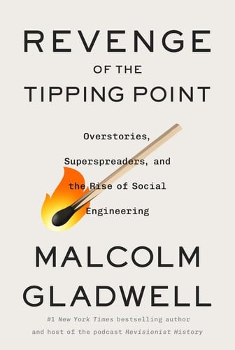 Revenge of the Tipping Point Overstories, Superspreaders, and the Rise of Social Engineering