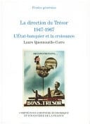 La direction du Trésor 1947-1967 L’État-banquier et la croissance
