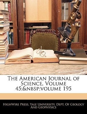 The American Journal of Science, Volume 45; volume 195