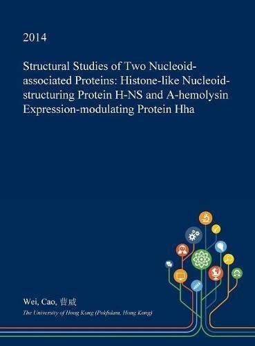 Structural Studies of Two Nucleoid-Associated Proteins Histone-Like Nucleoid-Structuring Protein H-NS and Α-Hemolysin Expression-Modulating Protein Hha