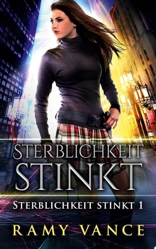 Sterblichkeit stinkt Ein Urban-Fantasy-Vampir-Abenteuer