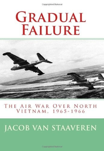 Gradual Failure: The Air War Over North Vietnam, 1965-1966