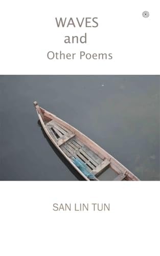 Waves and Other Poems A Collection of Fourty Seven Poems