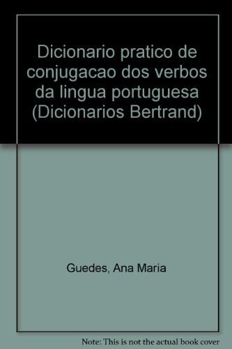 Dicionário prático de conjugação dos verbos da língua portuguesa