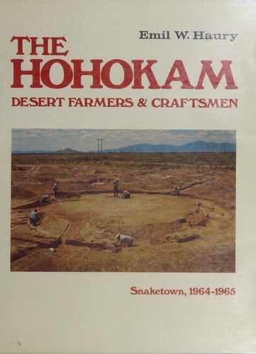 The Hohokam: Desert Farmers and Craftsmen - Excavations at Snaketown, 1964-65