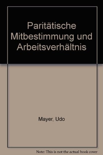 Paritätische Mitbestimmung und Arbeitsverhältnis (Theorie und Praxis der Gewerkschaften) (German Edition)