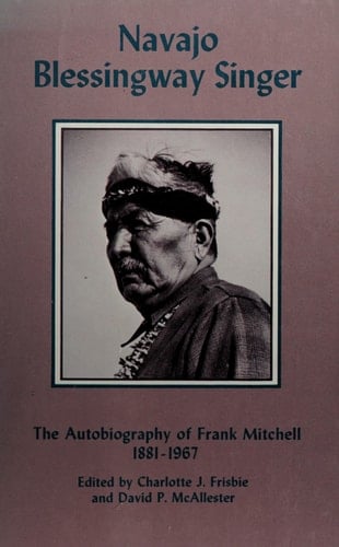 Navajo Blessingway Singer The Autobiography of Frank Mitchell, 1881-1967