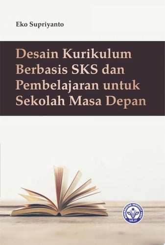 Desain Kurikulum Berbasis SKS dan Pembelajaran untuk Sekolah Masa Depan