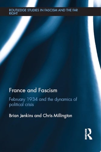 France and Fascism February 1934 and the Dynamics of Political Crisis