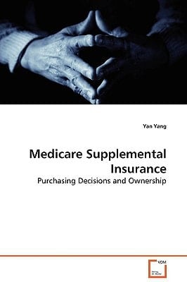 Medicare Supplemental Insurance: Purchasing Decisions and Ownership