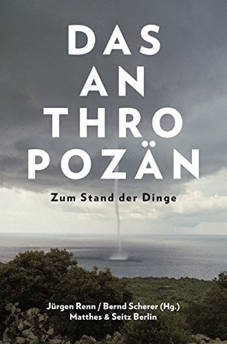 Das Anthropozän zum Stand der Dinge