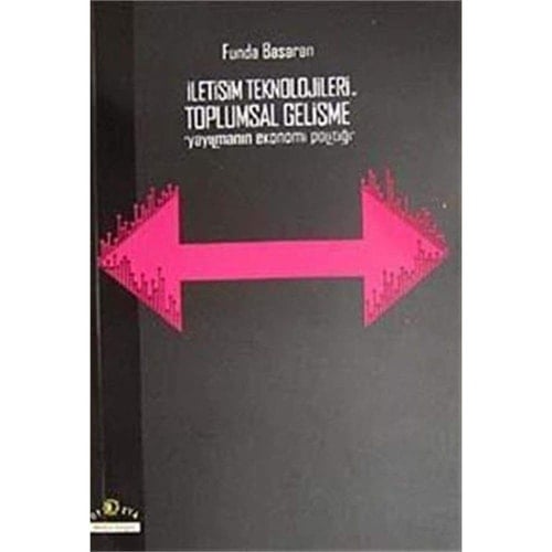 İletişim teknolojileri ve toplumsal gelişme yayılmanın ekonomi politiği