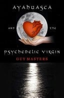 Ayahuasca and the Psychedelic Virgin