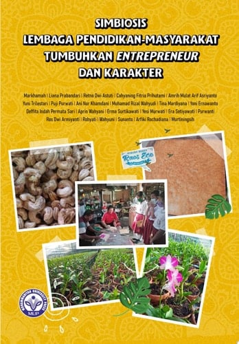 SIMBIOSIS LEMBAGA PENDIDIKAN-MASYARAKAT TUMBUHKAN ENTREPRENEUR DAN KARAKTER