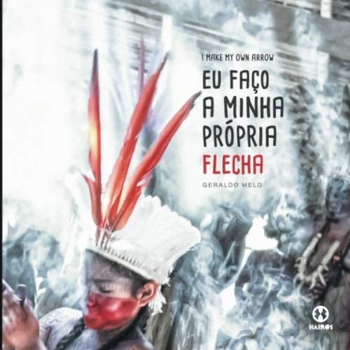 Eu Faço Minha Própria Flecha I Make My Own Arrow