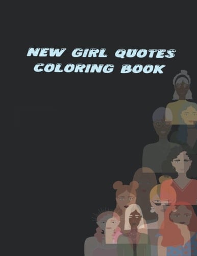 New Girl Quotes Coloring Book: Great Gift For Strong girls .