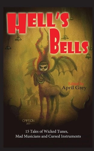 Hell's Bells Wicked Tunes, Mad Musicians and Cursed Instruments