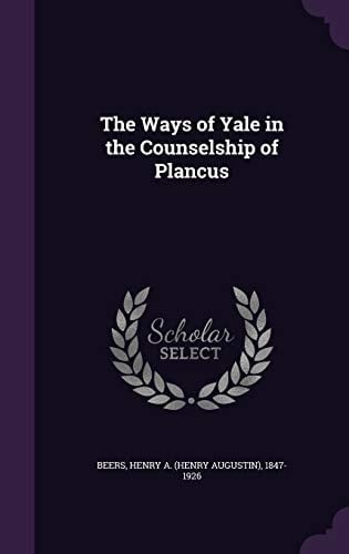 The Ways of Yale in the Counselship of Plancus