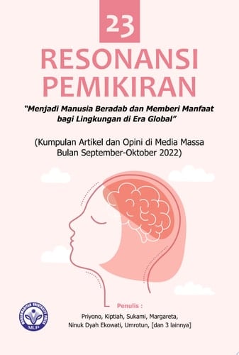 Resonansi Pemikiran ke-23: “Menjadi Manusia Beradab dan Memberi Manfaat bagi Lingkungan di Era Global” Kumpulan Artikel dan Opini di Media Massa Bulan September-Desember Tahun 2022