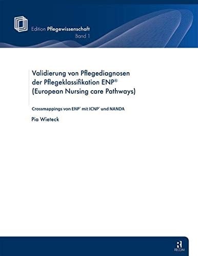 Validierung von Pflegediagnosen der Pflegeklassifikation ENP (European Nursing care Pathways) crossmappings von ENP mit ICNP und NANDA