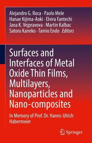 Surfaces and Interfaces of Metal Oxide Thin Films, Multilayers, Nanoparticles and Nano-composites In Memory of Prof. Dr. Hanns-Ulrich Habermeier