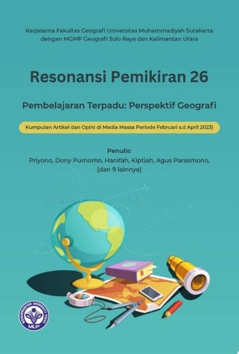 Resonansi Pemikiran ke-26 Pembelajaran Terpadu: Perspektif Geografi (Kumpulan Artikel dan Opini di Media Massa Bulan Februari – April 2023)