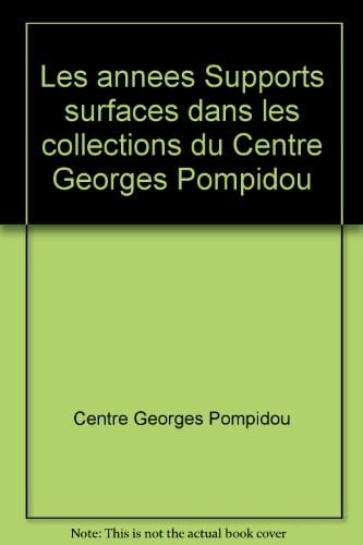 Les années supports surfaces dans les collections du Centre Georges Pompidou