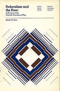 Federalism and the Poor A Review of the Canada Assistance Plan