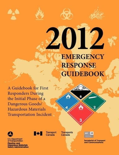 Emergency Response Guidebook 2012 A Guidebook for First Responders During the Initial Phase of a Dangerous Goods/ Hazardous Materials Transportation