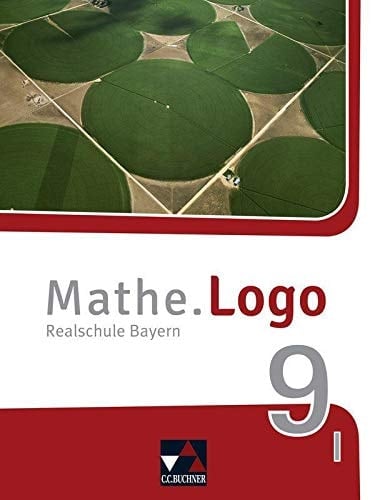 Mathe.Logo - Realschule Bayern I / bearbeitet von Andreas Gilg, Ivonne Grill, Michael Kleine, Dominik Siebler, Katja Trost, Patricia Weixler und Simon Weixler