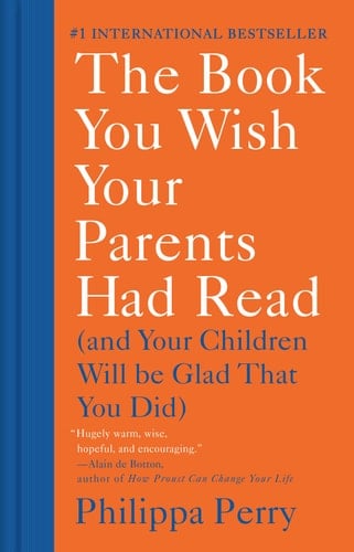 The Book You Wish Your Parents Had Read (And Your Children Will Be Glad That You Did)