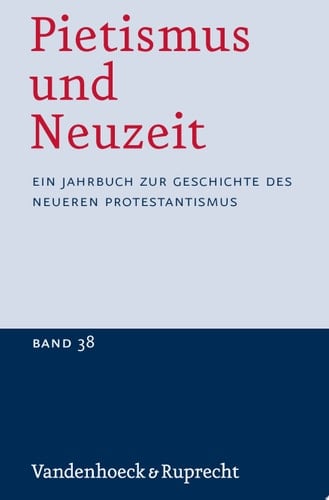 Pietismus und Neuzeit Band 38 - 2012 Ein Jahrbuch zur Geschichte des neueren Protestantismus