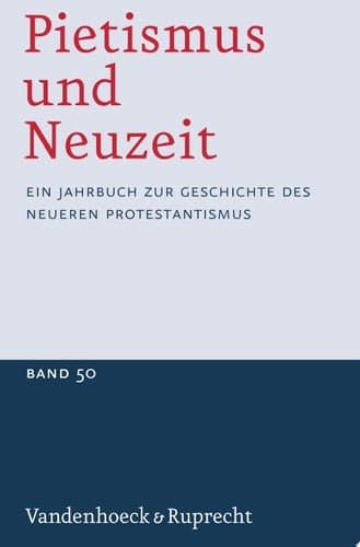 Pietismus und Neuzeit Band 50 – 2024 Ein Jahrbuch zur Geschichte des neueren Protestantismus