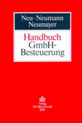 Handbuch GmbH-Besteuerung die besteuerungsrelevanten Sachverhalte der GmbH und ihrer Gesellschafter