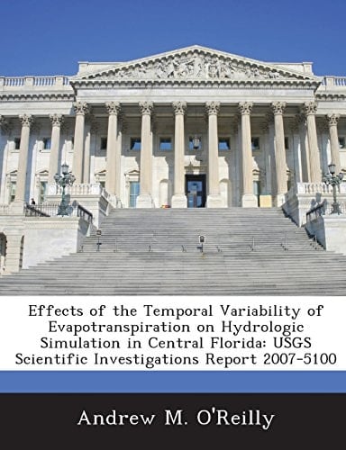 Effects of the Temporal Variability of Evapotranspiration on Hydrologic Simulation in Central Florida: Usgs Scientific Investigations Report 2007-5100