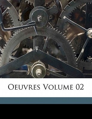 Oeuvres Volume 02 (French Edition)