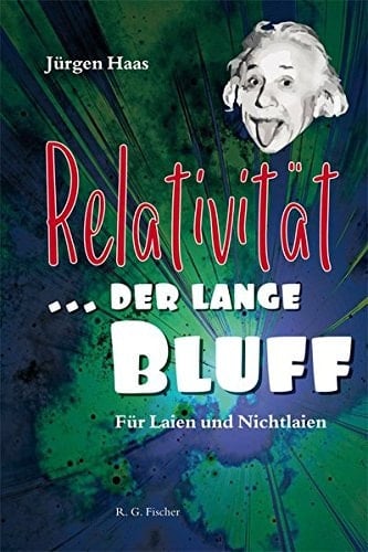 Relativität ... der lange Bluff für Laien und Nichtlaien