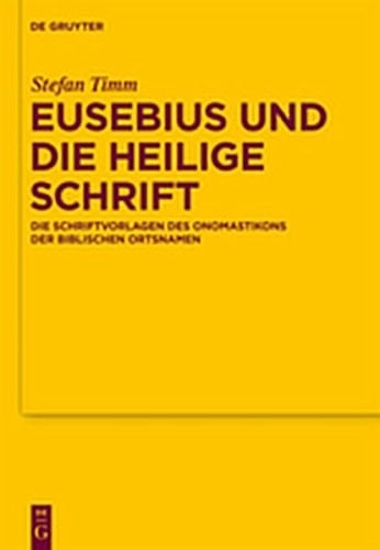 Eusebius Und Die Heilige Schrift: Die Schriftvorlagen Des Onomastikons Der Biblischen Ortsnamen (Texte Und Untersuchungen Zur Geschichte der Altchristlichen) (German Edition)