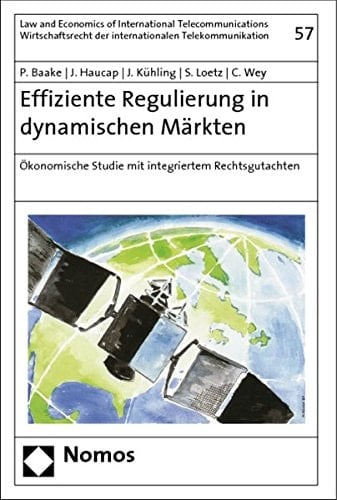 Effiziente Regulierung in dynamischen Märkten Ökonomische Studie mit integriertem Rechtsgutachten
