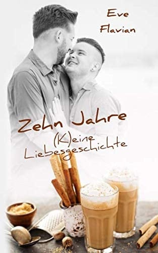 Zehn Jahre - (K)eine Liebesgeschichte (German Edition)