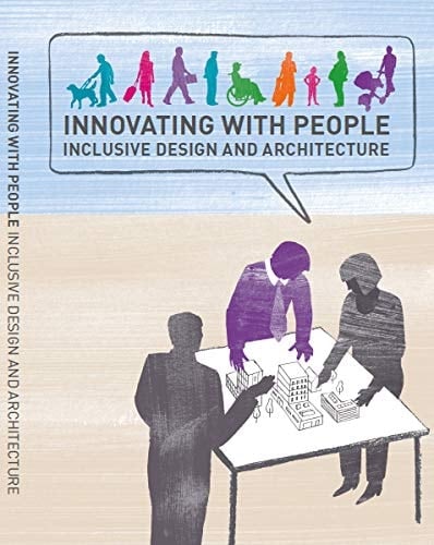 Innovating with People Inclusive Design and Architecture