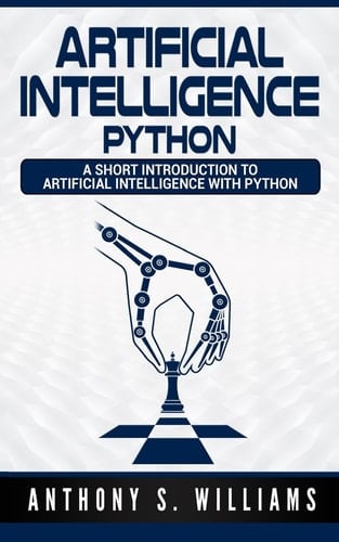 Artificial Intelligence Python A Short Introduction to Artificial Intelligence with Python