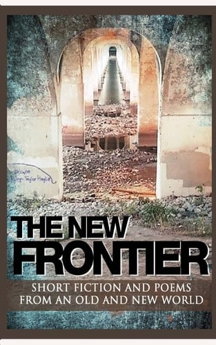 The New Frontier Short Fiction and Poems for an Old and New World.