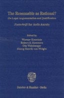 The Reasonable As Rational? On Legal Argumentation and Justification. »Festschrift« for Aulis Aarnio