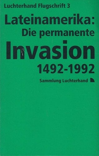 Lateinamerika die permanente Invasion ; 1492 - 1992